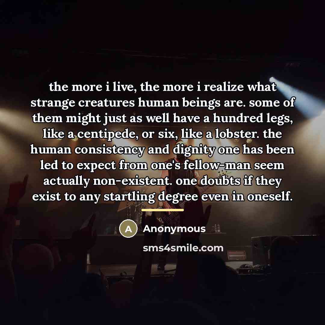 “the more i live, the more i realize what strange…” quote by Anonymous