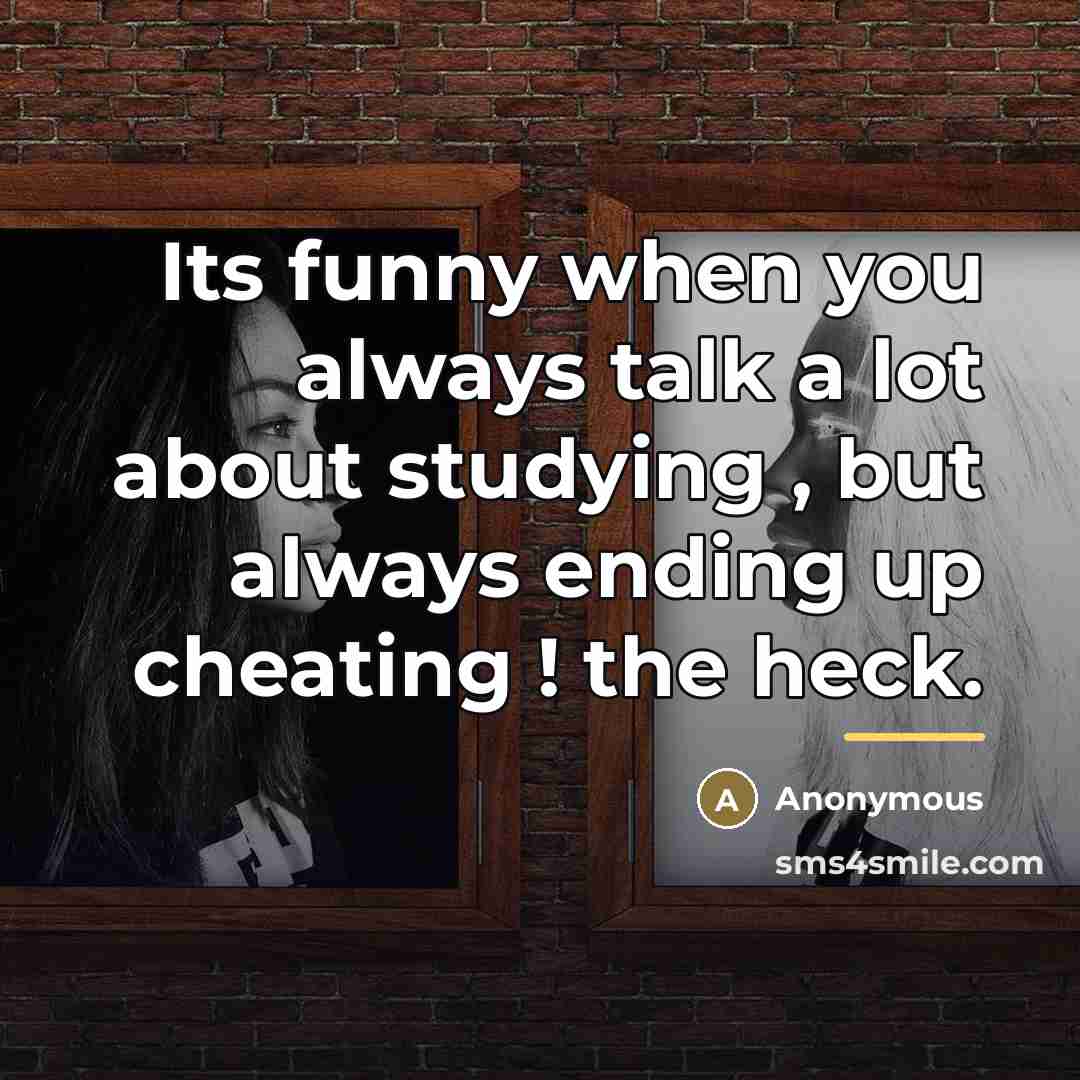 “Its funny when you always talk a lot about studying…” quote by Anonymous