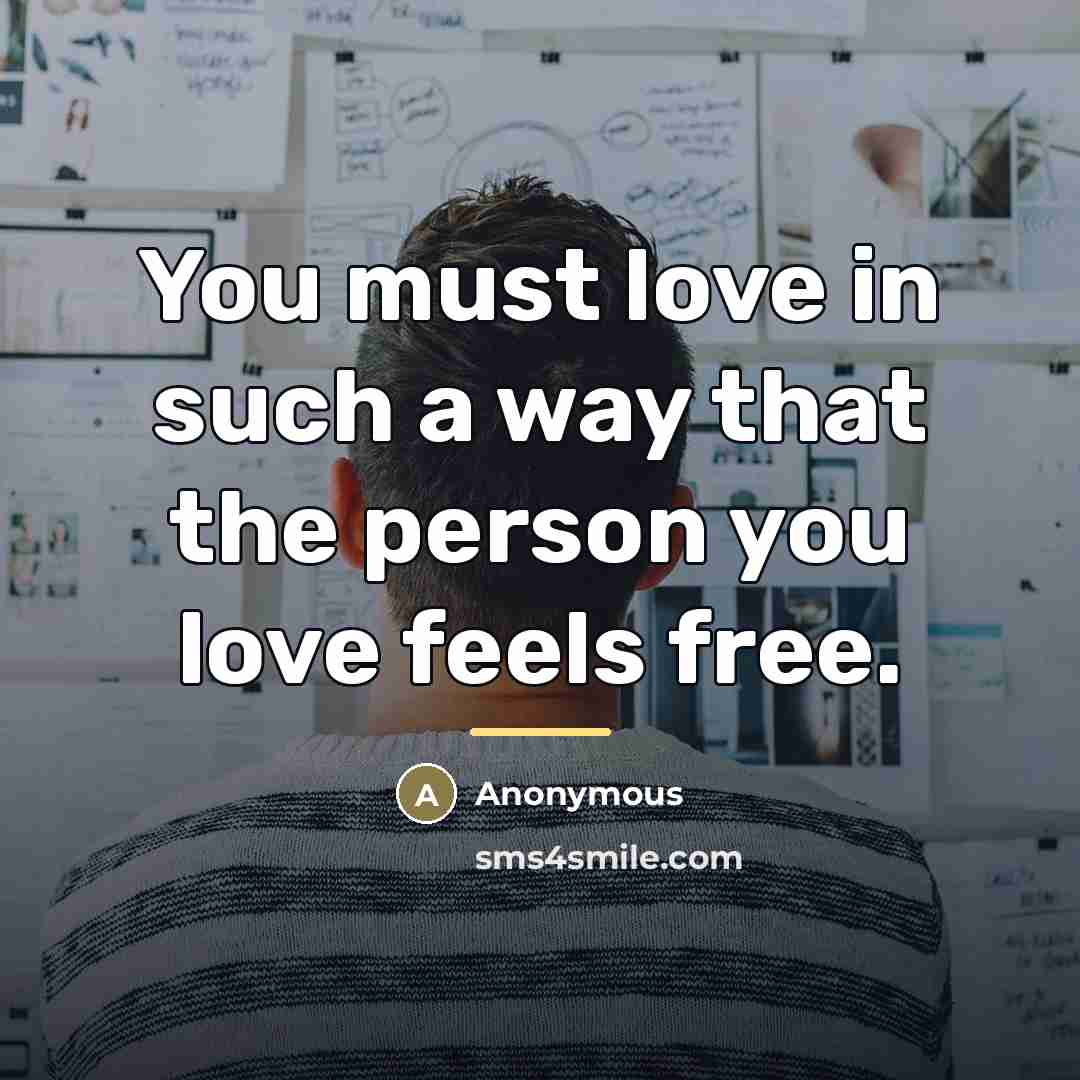 “You must love in such a way that the person…” quote by Anonymous