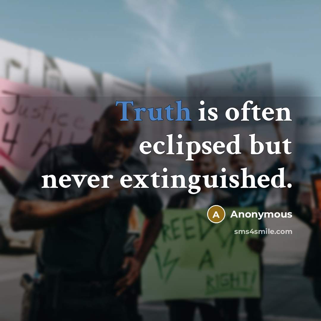 “Truth is often eclipsed but never extinguished.” quote by Anonymous