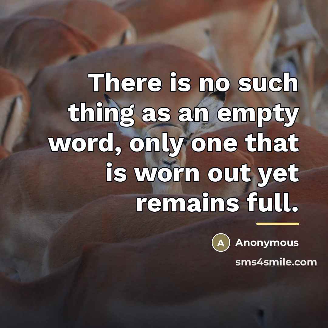 “There is no such thing as an empty word, only…” quote by Anonymous