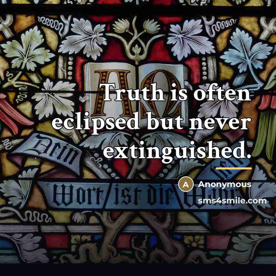“Truth is often eclipsed but never extinguished.…” quote by Anonymous