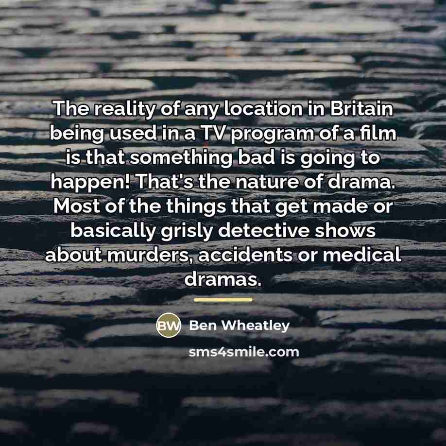 “The reality of any location in Britain being used in…” quote by Ben Wheatley