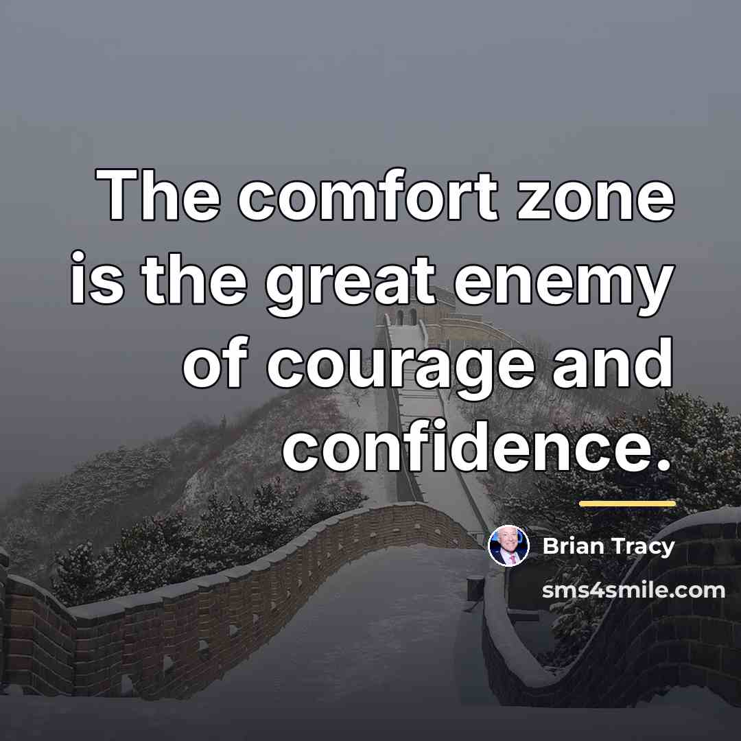“The comfort zone is the great enemy of courage and…” quote by Brian Tracy