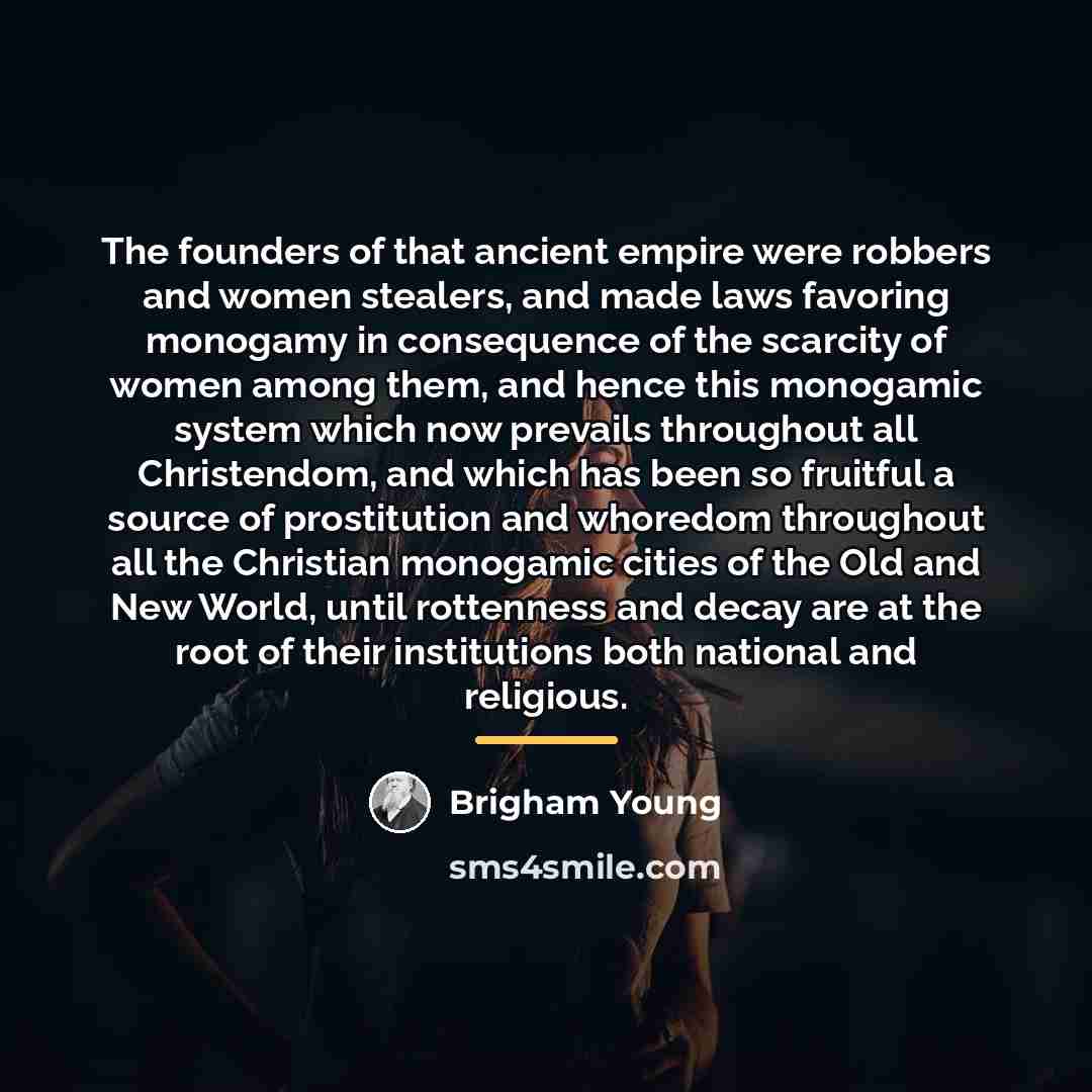“The founders of that ancient empire were robbers and women…” quote by Brigham Young
