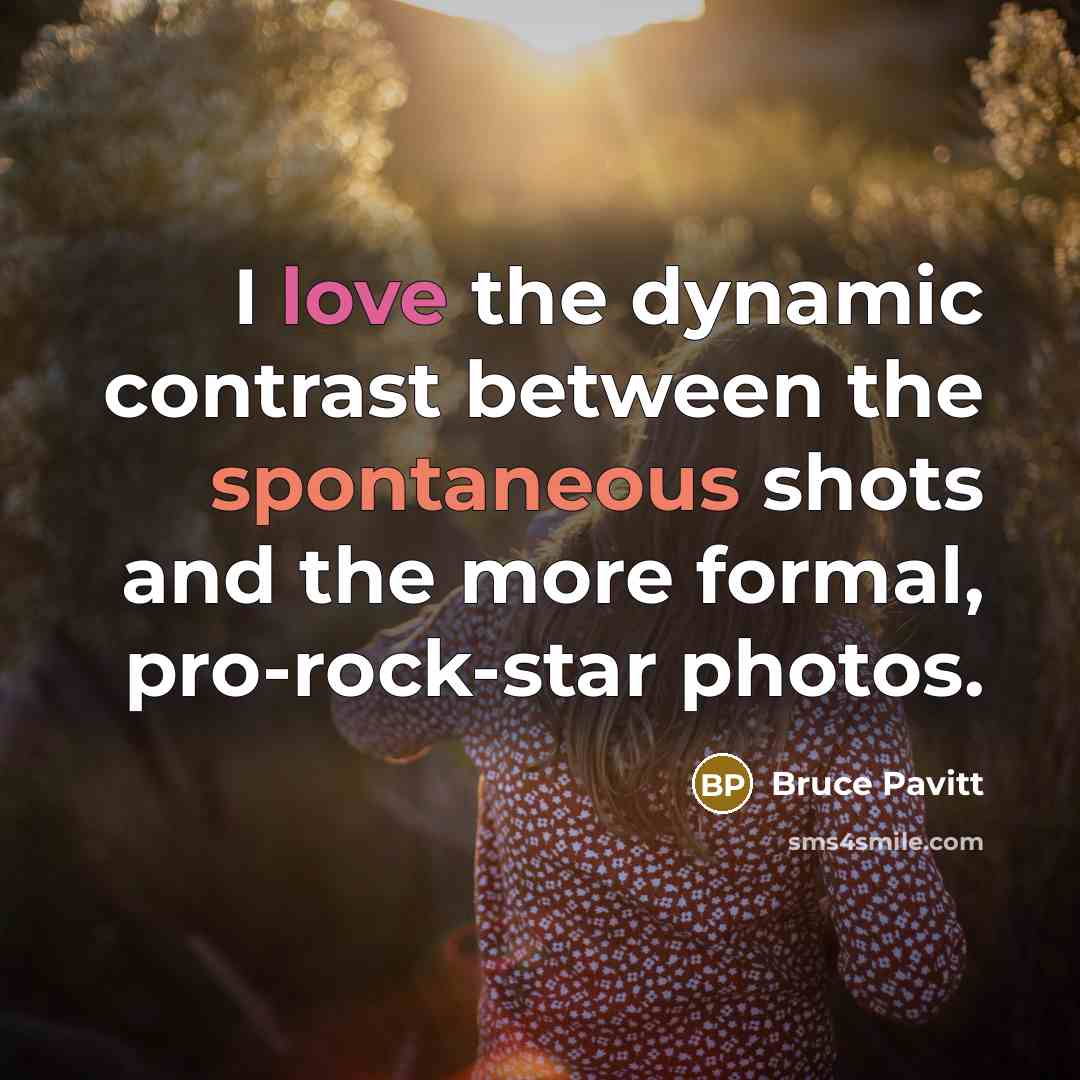 “I love the dynamic contrast between the spontaneous shots and…” quote by Bruce Pavitt