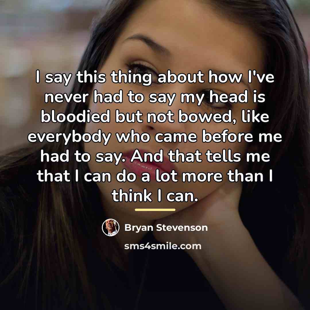 “I say this thing about how I've never had to…” quote by Bryan Stevenson