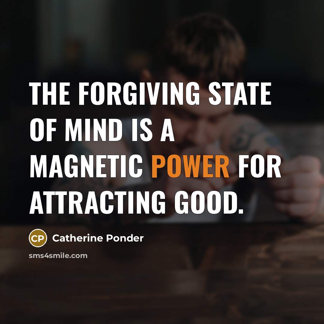 “The forgiving state of mind is a magnetic power for…” quote by Catherine Ponder