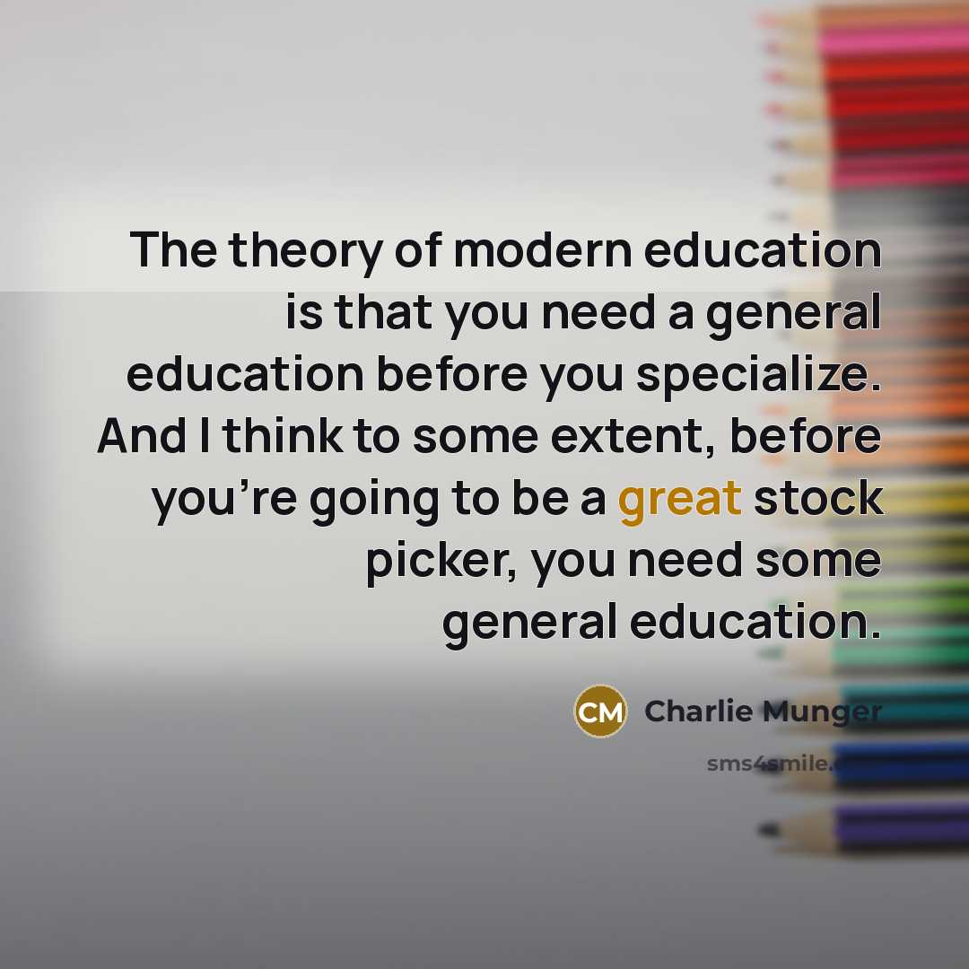 “The theory of modern education is that you need a…” quote by Charlie Munger