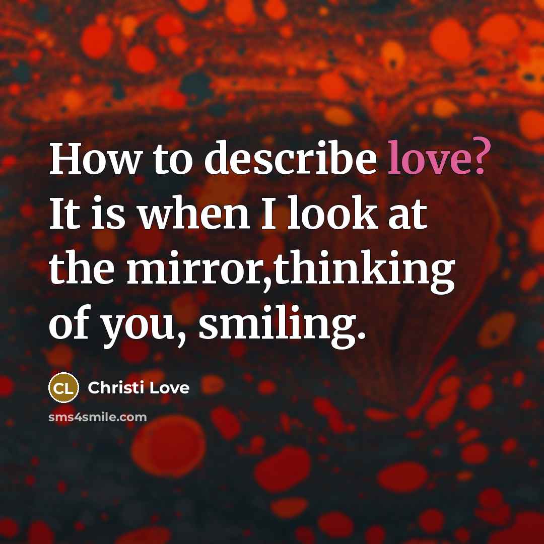 “How to describe love? It is when I look at…” quote by Christi Love