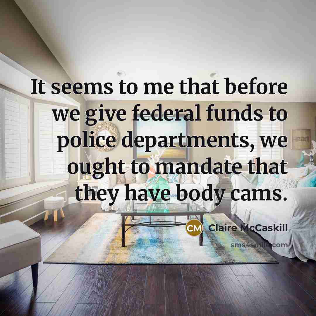 “It seems to me that before we give federal funds…” quote by Claire McCaskill