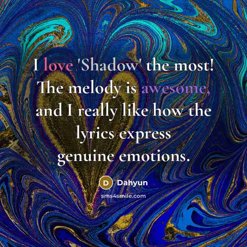 “I love 'Shadow' the most! The melody is awesome, and…” quote by Dahyun
