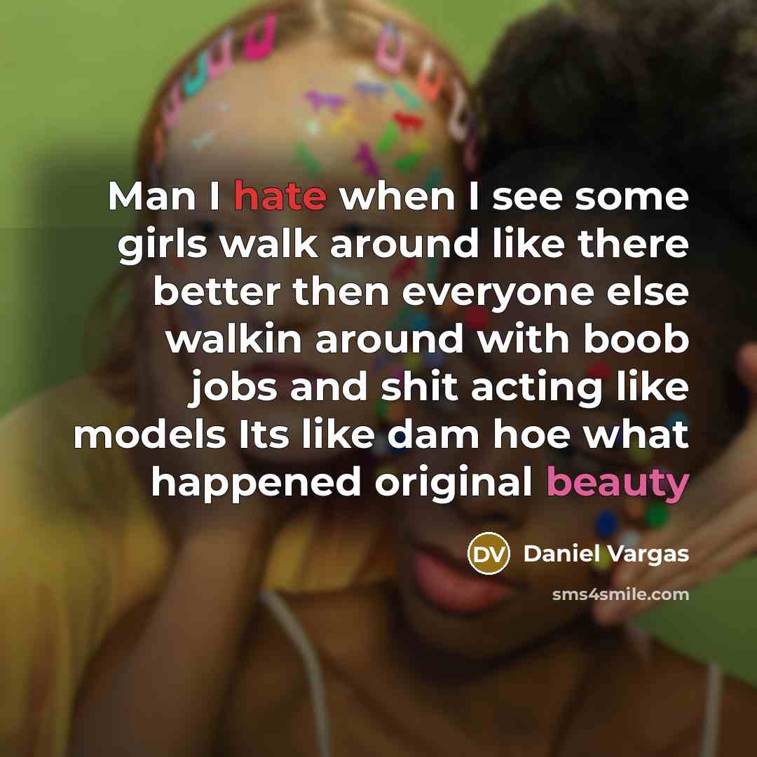 “Man I hate when I see some girls walk around…” quote by Daniel Vargas