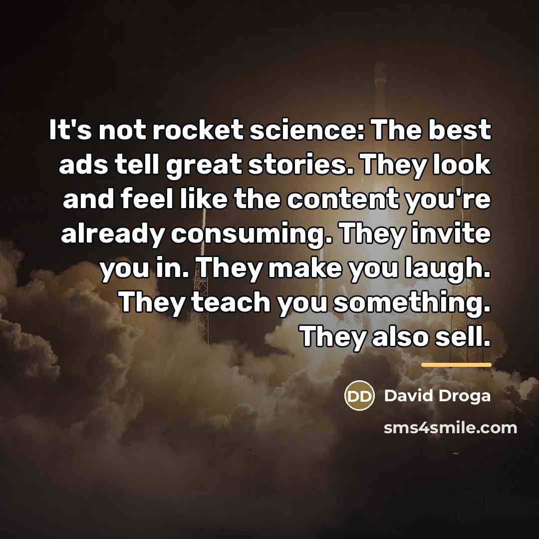 “It's not rocket science: The best ads tell great stories.…” quote by David Droga