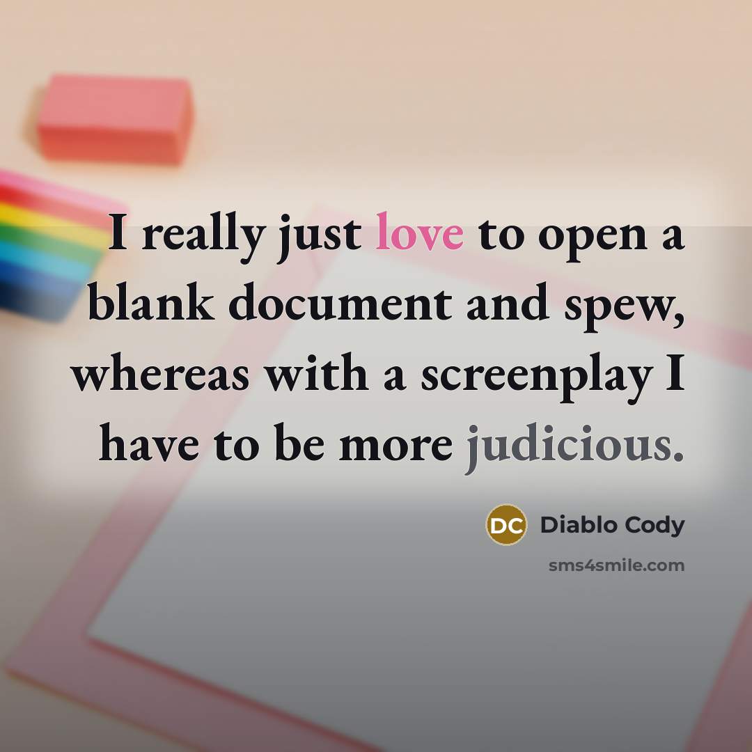 “I really just love to open a blank document and…” quote by Diablo Cody