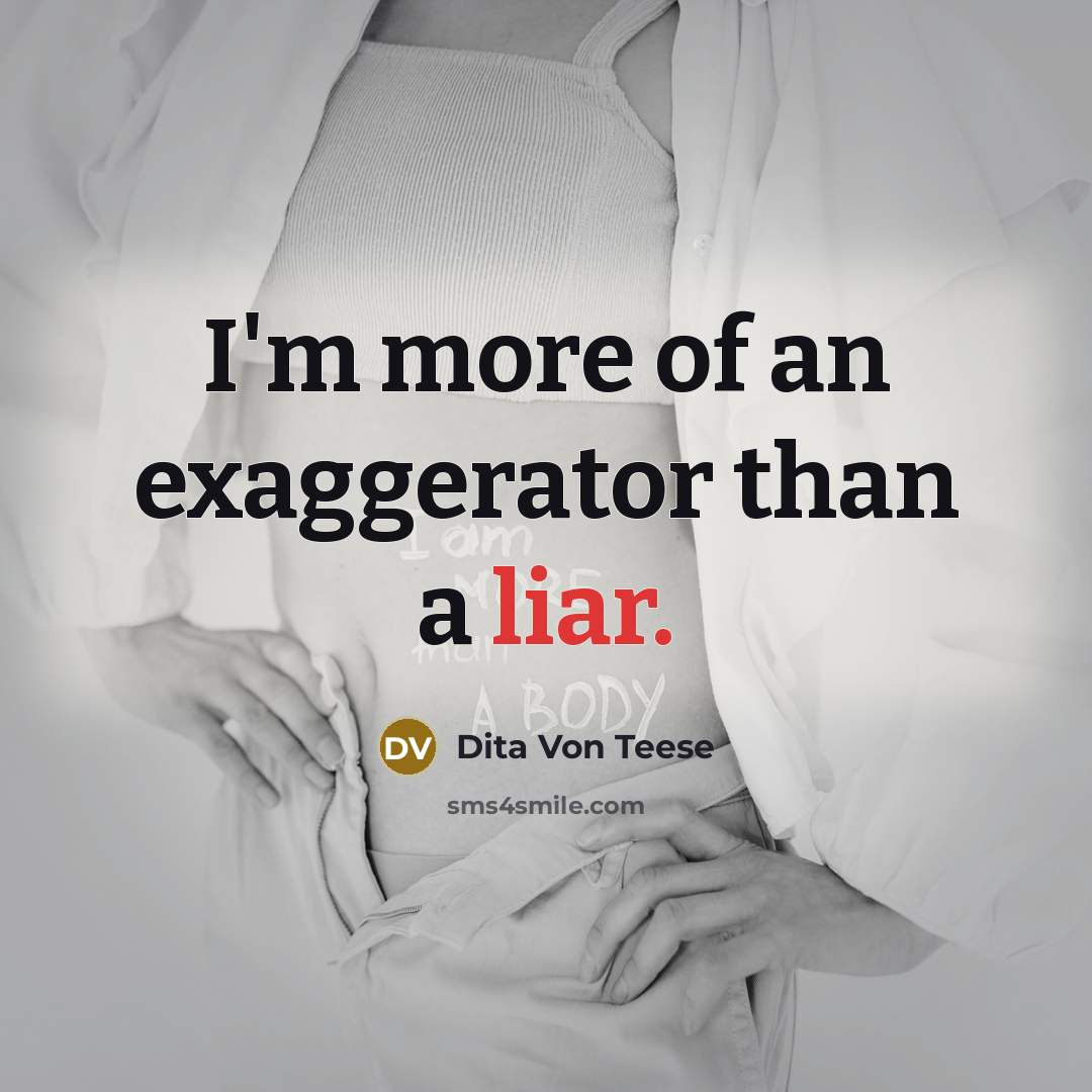 “I'm more of an exaggerator than a liar.…” quote by Dita Von Teese