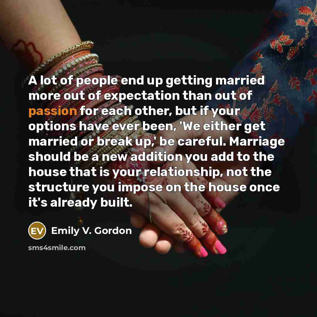 “A lot of people end up getting married more out…” quote by Emily V. Gordon