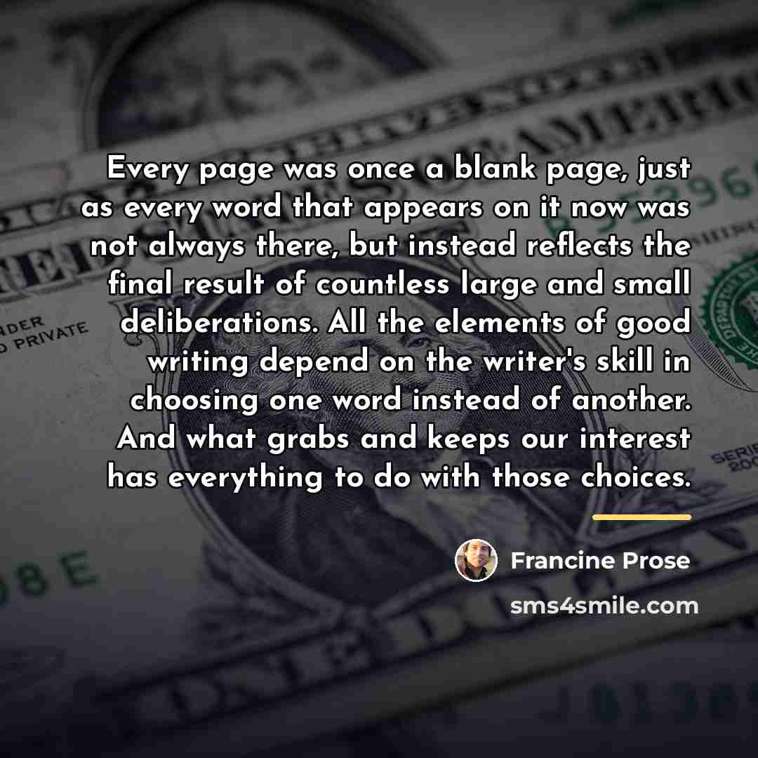 “Every page was once a blank page, just as every…” quote by Francine Prose
