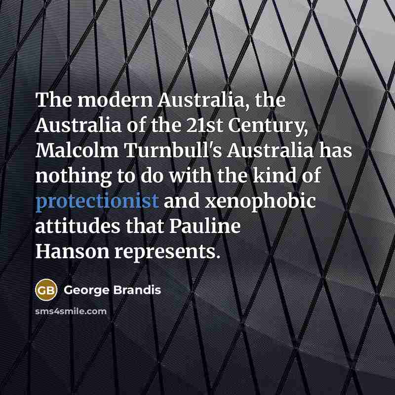 “The modern Australia, the Australia of the 21st Century, Malcolm…” quote by George Brandis