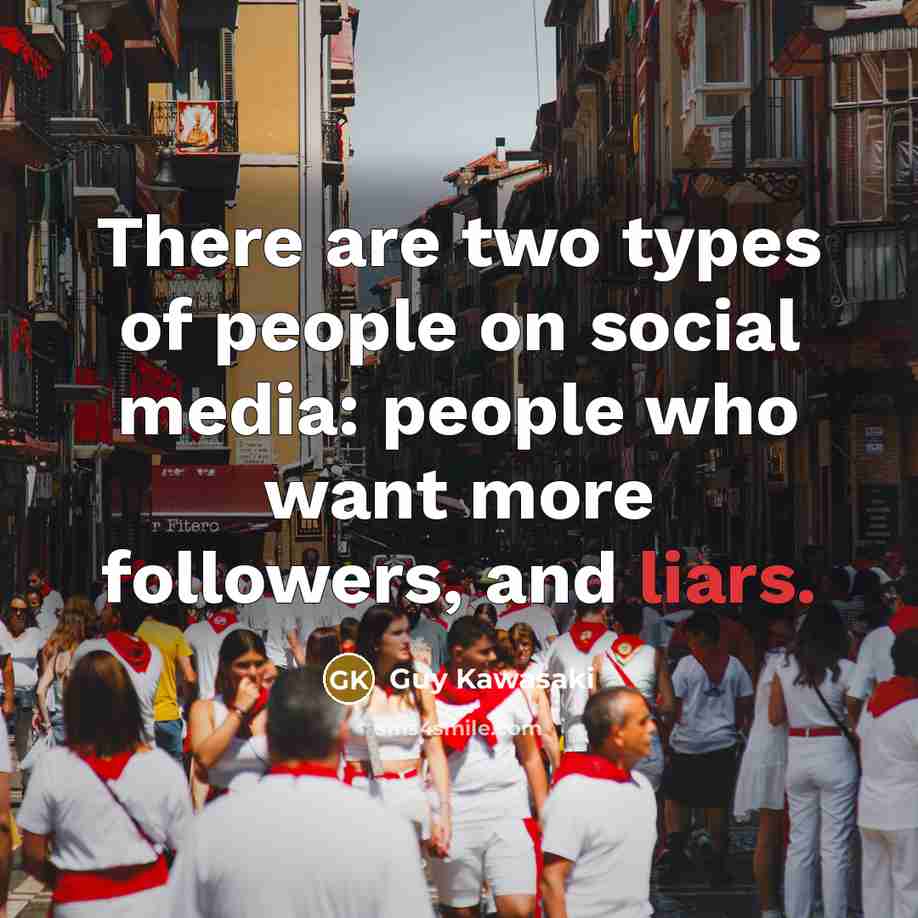 “There are two types of people on social media: people…” quote by Guy Kawasaki