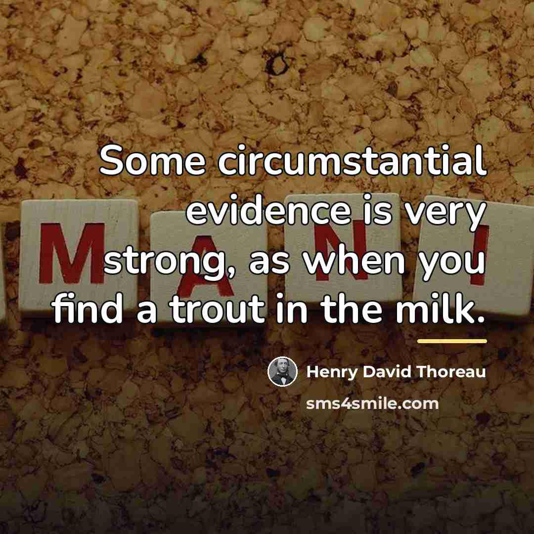 “Some circumstantial evidence is very strong, as when you find…” quote by Henry David Thoreau