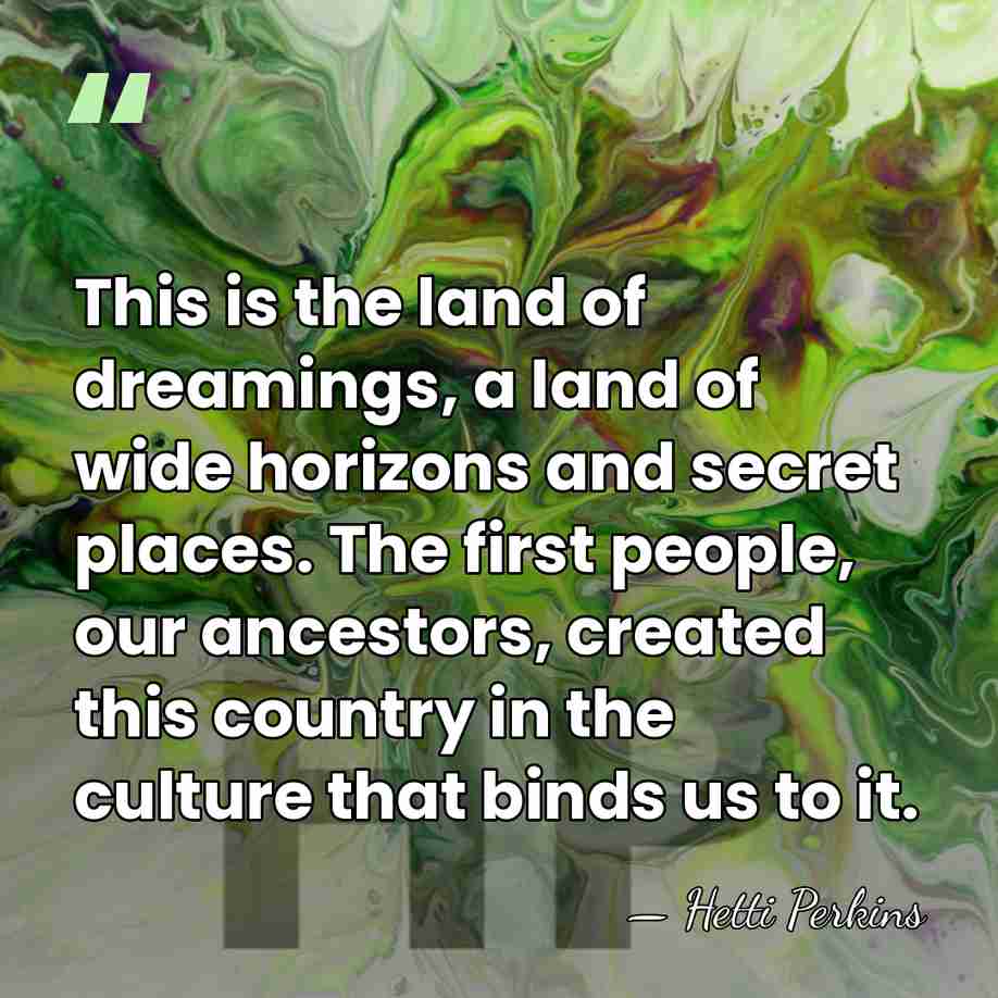 This is the land of dreamings, a land of wide horizons and&hellip; - Hetti Perkins