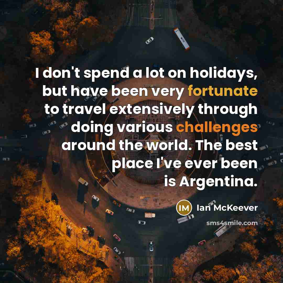 “I don't spend a lot on holidays, but have been…” quote by Ian McKeever