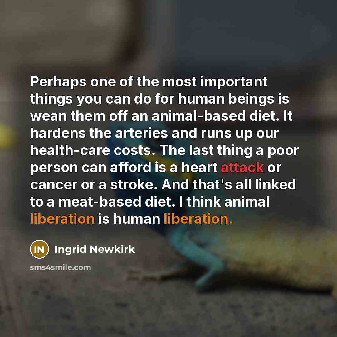 “Perhaps one of the most important things you can do…” quote by Ingrid Newkirk