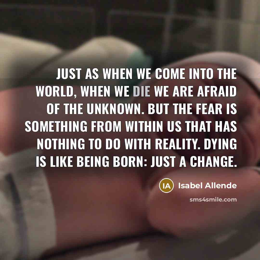 “Just as when we come into the world, when we…” quote by Isabel Allende