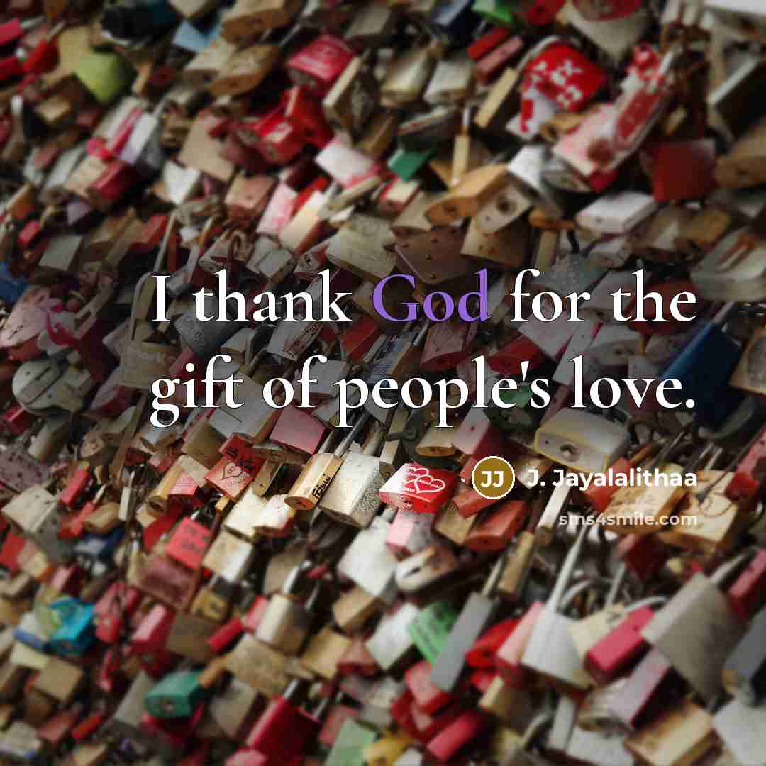 “I thank God for the gift of people's love.…” quote by J. Jayalalithaa
