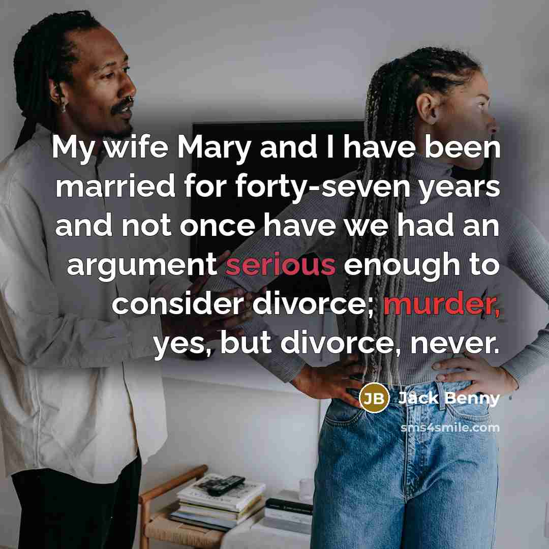 “My wife Mary and I have been married for forty-seven…” quote by Jack Benny