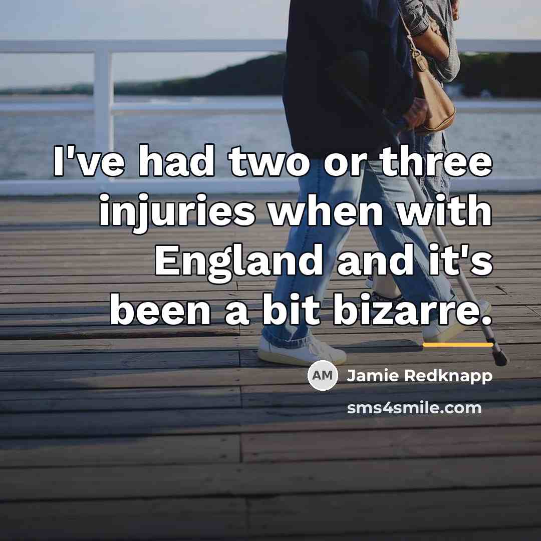 “I've had two or three injuries when with England and…” quote by Jamie Redknapp