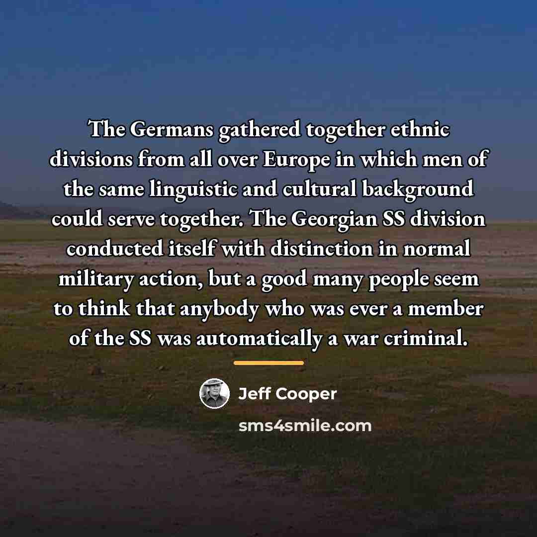 “The Germans gathered together ethnic divisions from all over Europe…” quote by Jeff Cooper