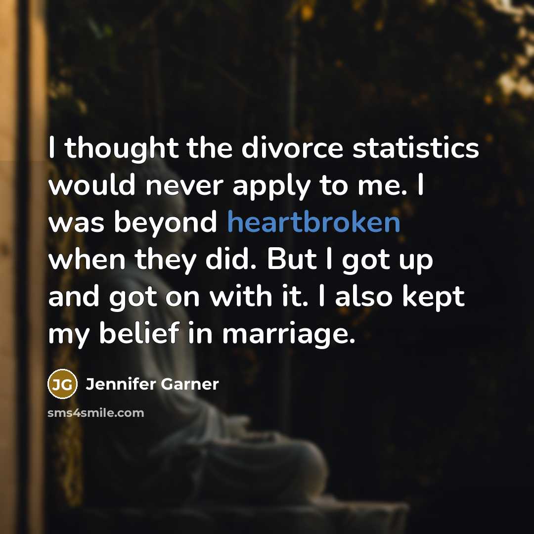 “I thought the divorce statistics would never apply to me.…” quote by Jennifer Garner