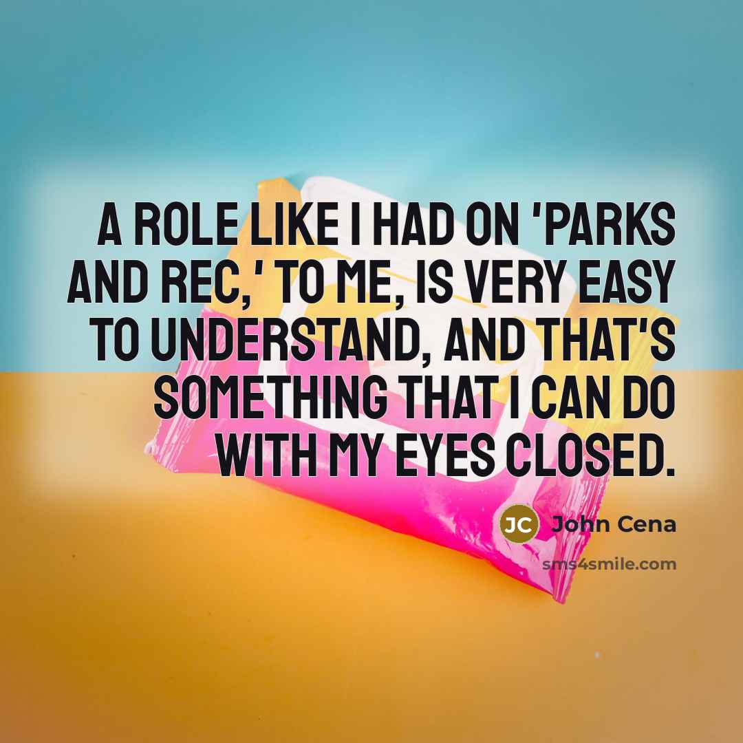 “A role like I had on 'Parks and Rec,' to…” quote by John Cena