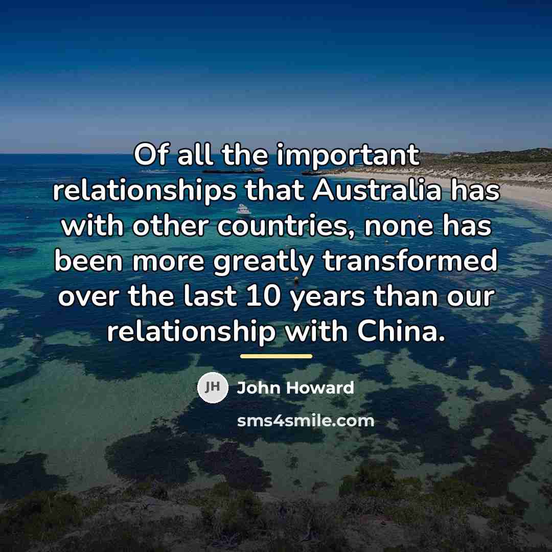 “Of all the important relationships that Australia has with other…” quote by John Howard