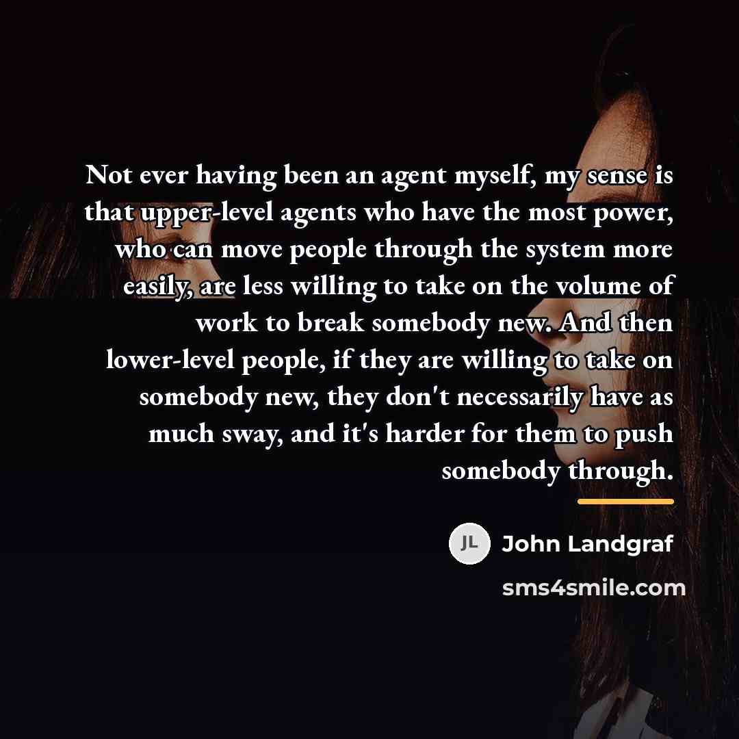 “Not ever having been an agent myself, my sense is…” quote by John Landgraf