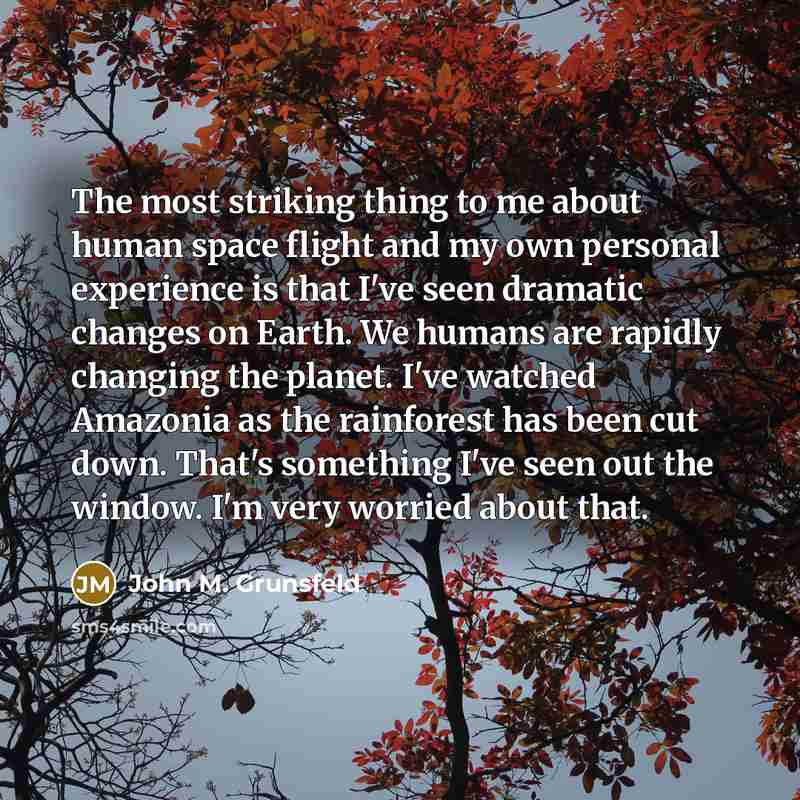 “The most striking thing to me about human space flight…” quote by John M. Grunsfeld