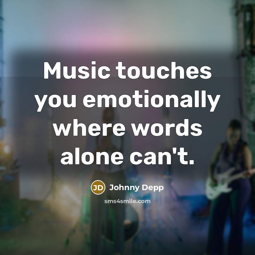 “Music touches you emotionally where words alone can't.…” quote by Johnny Depp