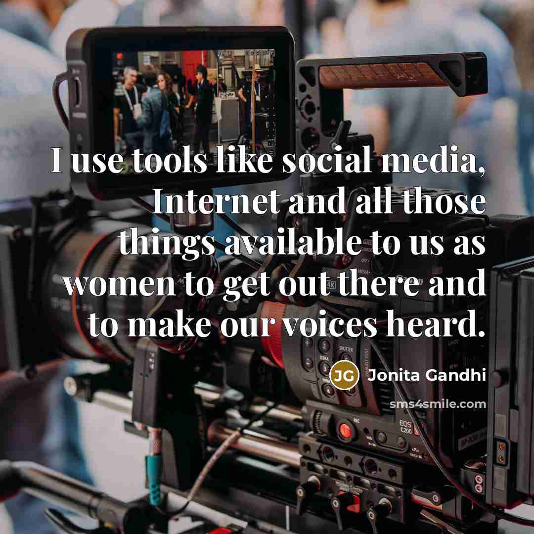 “I use tools like social media, Internet and all those…” quote by Jonita Gandhi