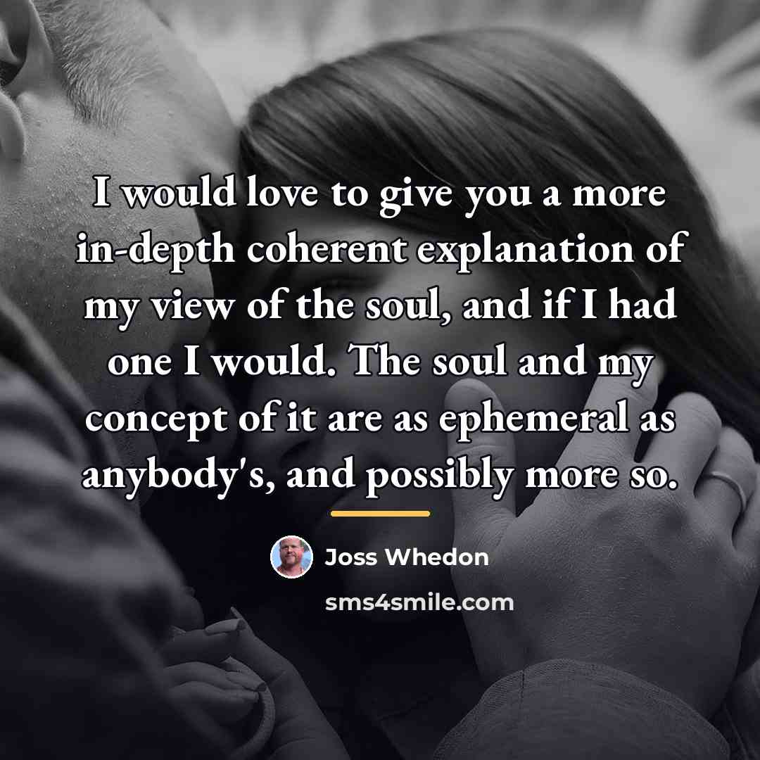 “I would love to give you a more in-depth coherent…” quote by Joss Whedon