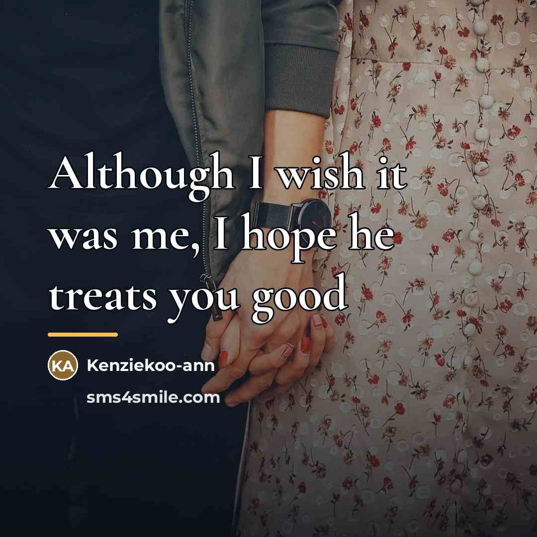 “Although I wish it was me, I hope he treats…” quote by Kenziekoo-ann