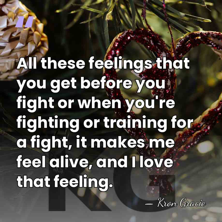 All these feelings that you get before you fight or when you're&hellip; - Kron Gracie