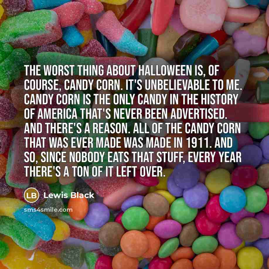 “The worst thing about Halloween is, of course, candy corn.…” quote by Lewis Black