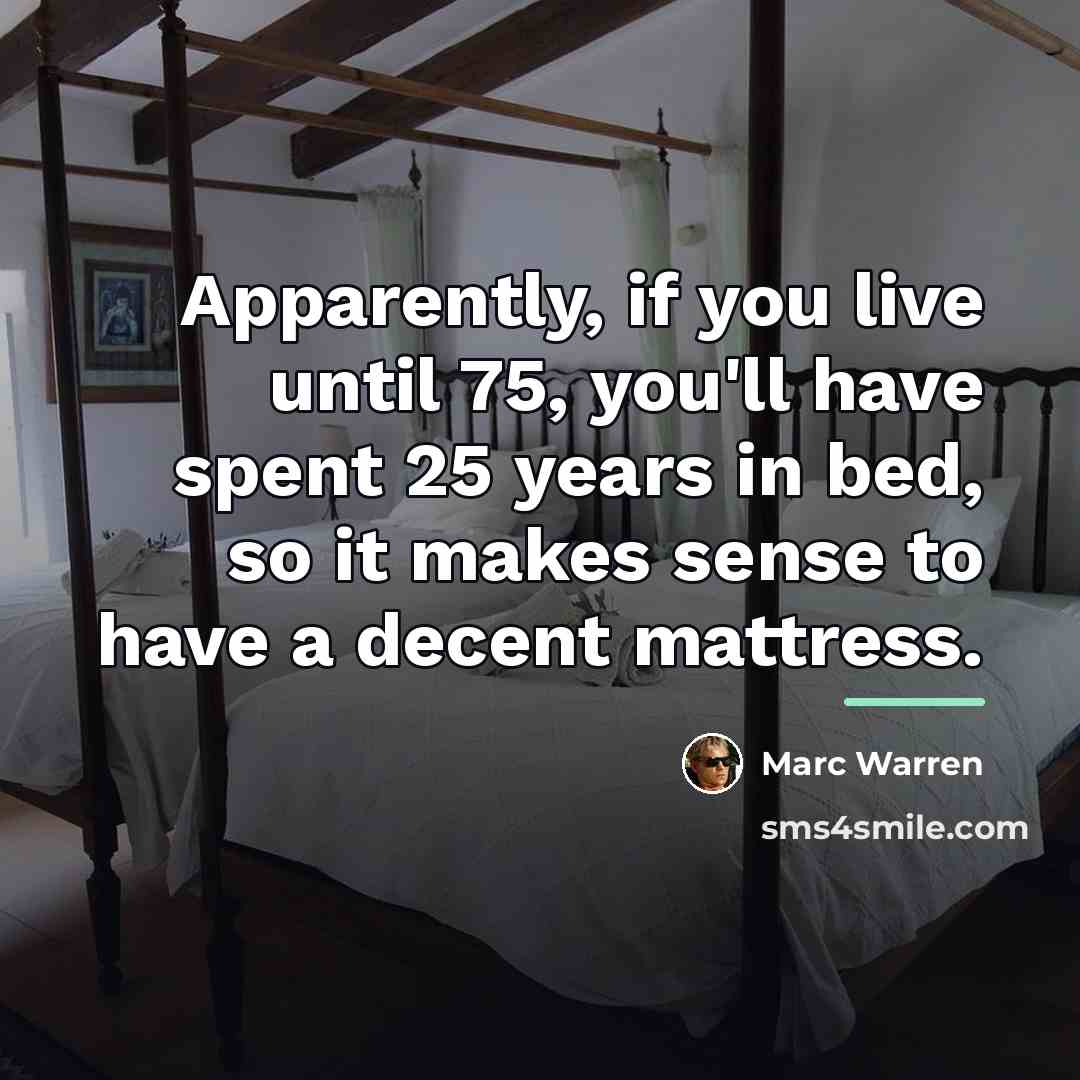 “Apparently, if you live until 75, you'll have spent 25…” quote by Marc Warren