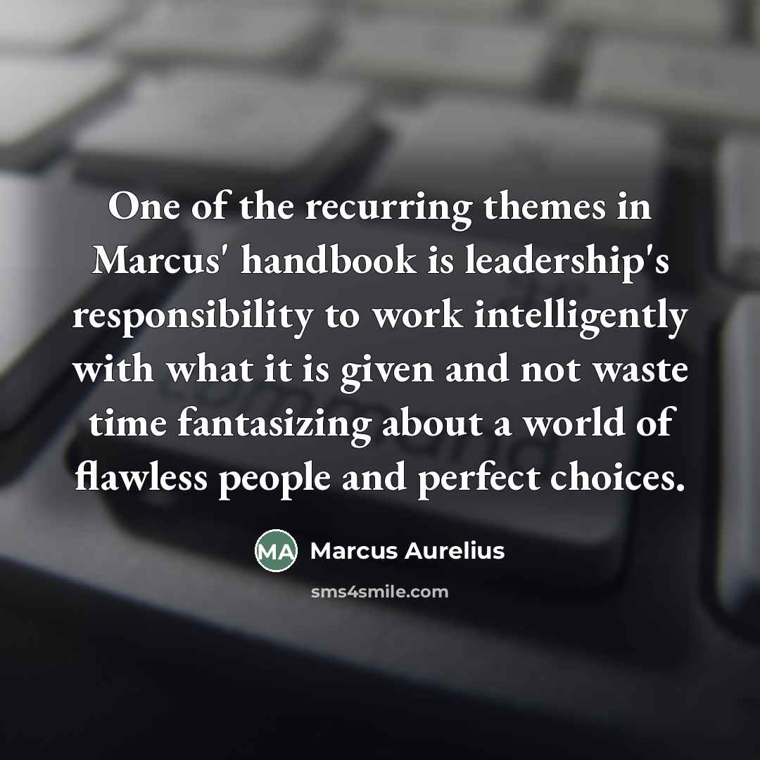 “One of the recurring themes in Marcus' handbook is leadership's…” quote by Marcus Aurelius