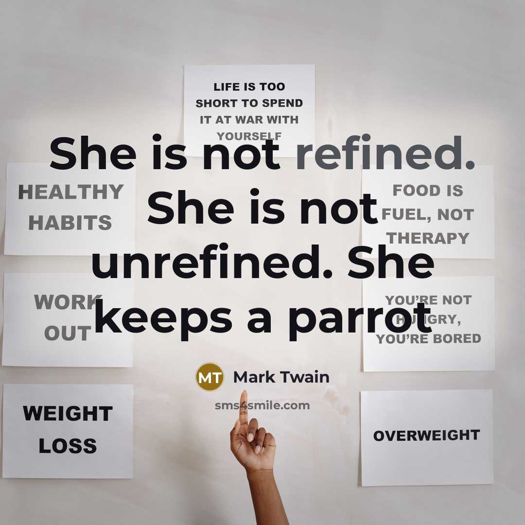 “She is not refined. She is not unrefined. She keeps…” quote by Mark Twain