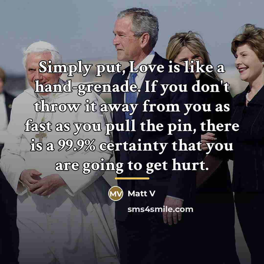 “Simply put, Love is like a hand-grenade. If you don't…” quote by Matt V