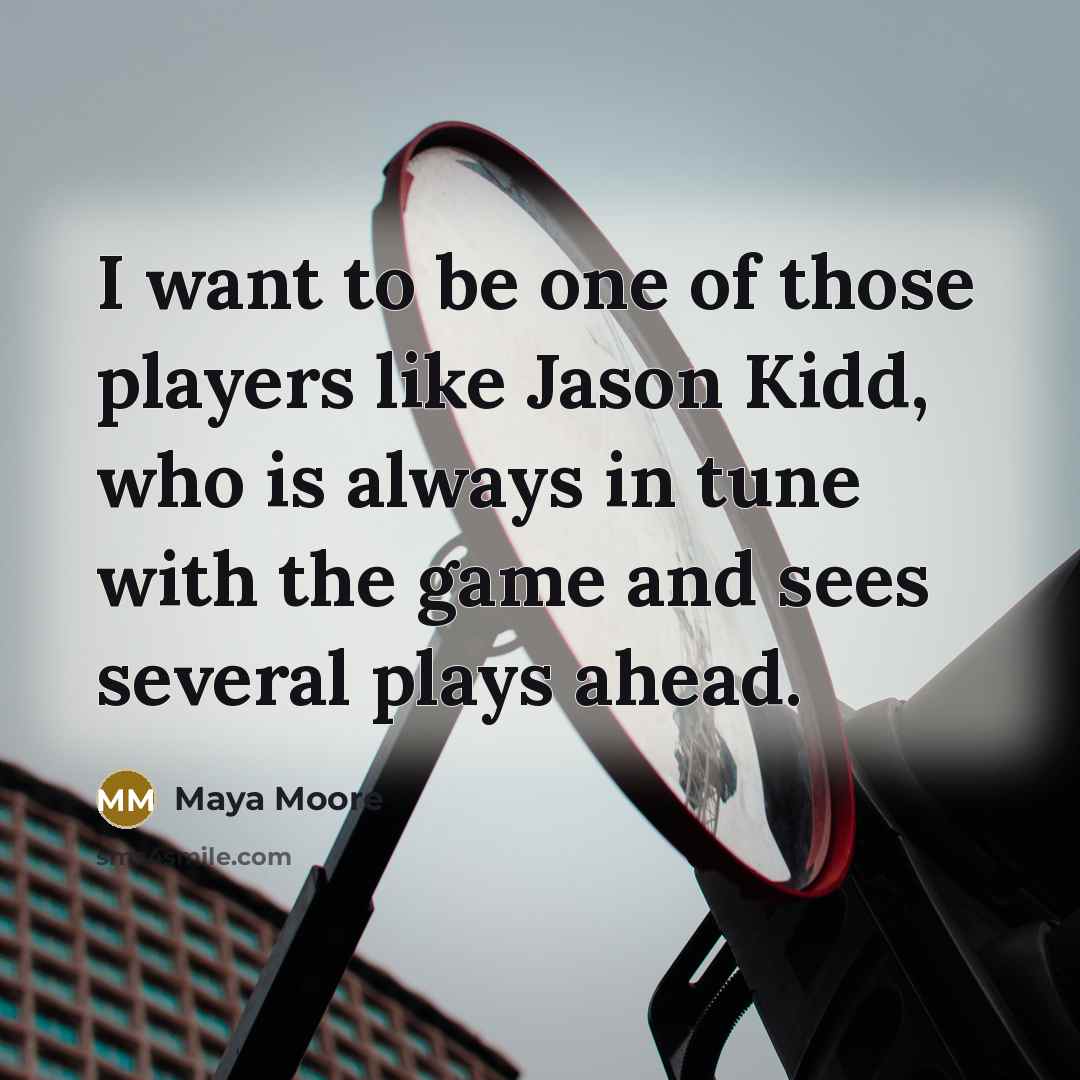 “I want to be one of those players like Jason…” quote by Maya Moore