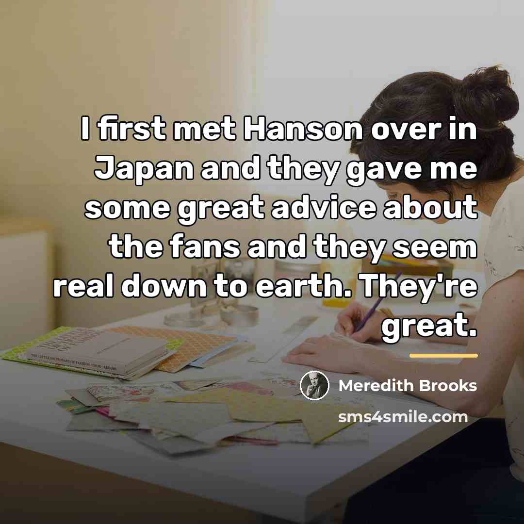“I first met Hanson over in Japan and they gave…” quote by Meredith Brooks